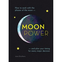 moonpower how to work with the phases of the moon and plan your timing for every major decision jane struthers author imagen 10_0_
0