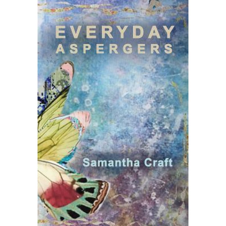 Everyday Aspergers: A Journey on the Autism Spectrum, Samantha Craft (Author)