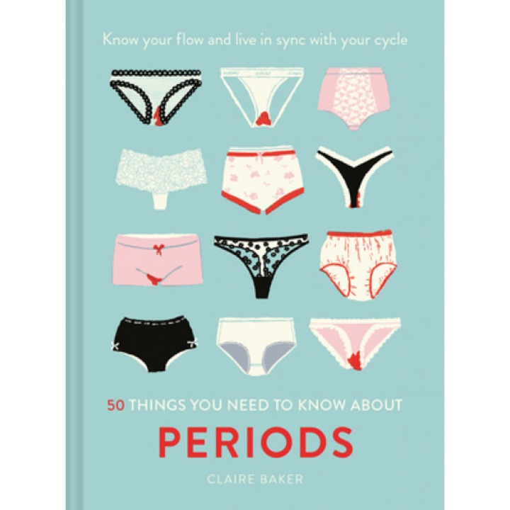 50 Things You Need to Know about Periods: Life Skills, Claire Baker (Author)