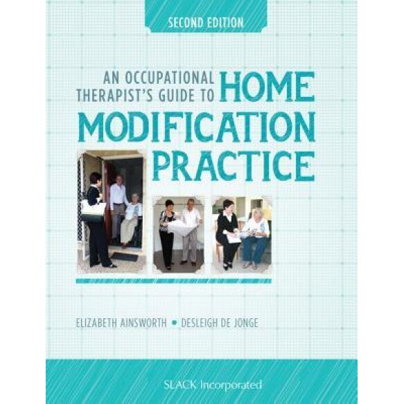 An Occupational Therapist's Guide to Home Modification Practice, Elizabeth Ainsworth (Author)