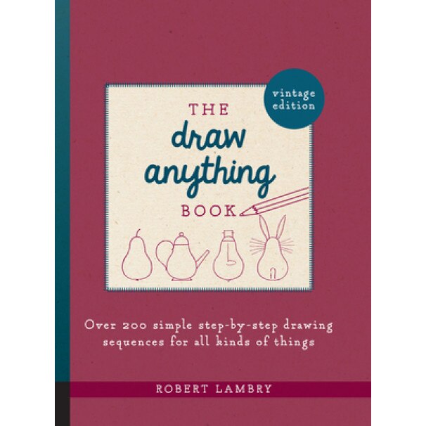 The Draw Anything Book: Over 200 Simple Step-By-Step Drawing Sequences for All Kinds of Things, Robert Lambry (Author)