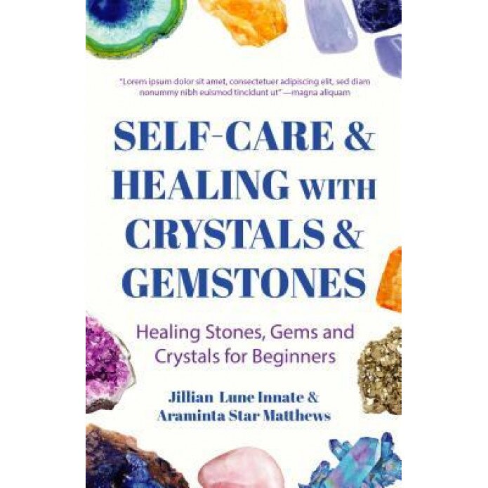Self-Care with Crystals and Gemstones: Healing Stones, Gems and Crystals for Beginners, Lune Innate (Author)