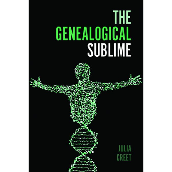 The Genealogical Sublime, Julia Creet (Author)