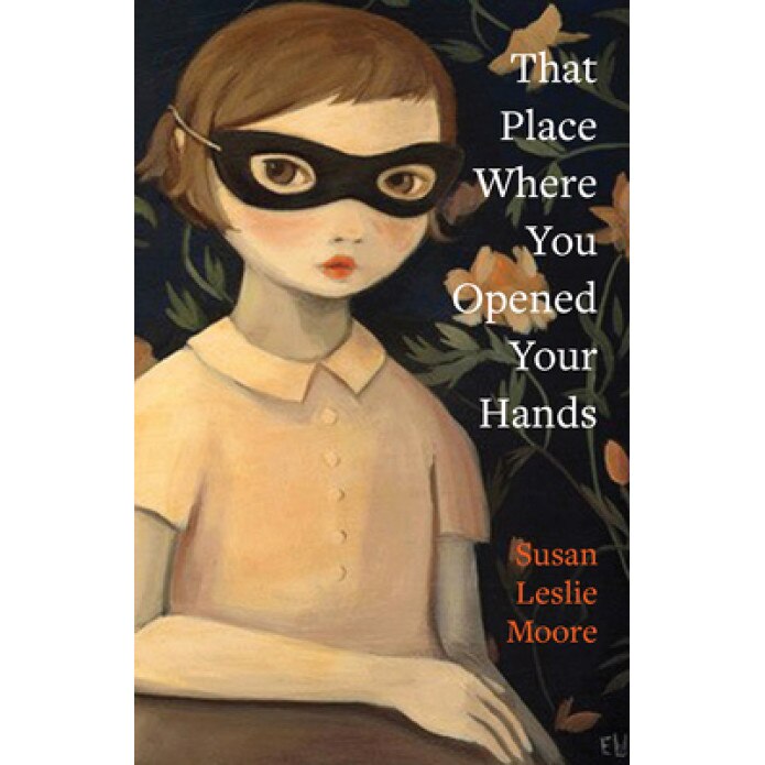 That Place Where You Opened Your Hands, Susan Leslie Moore (Author)