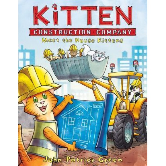 Kitten Construction Company: Meet the House Kittens, John Patrick Green (Author)