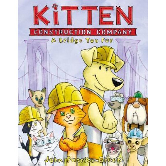 Kitten Construction Company: A Bridge Too Fur, John Patrick Green (Author)