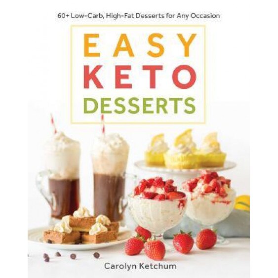 Easy Keto Desserts, Carolyn Ketchum (Author)