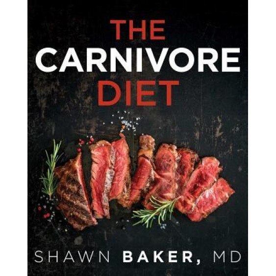 The Carnivore Diet, Shawn Baker (Author)