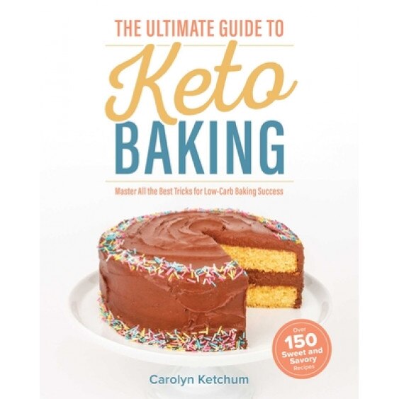 The Ultimate Guide to Keto Baking, Carolyn Ketchum (Author)