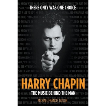 Harry Chapin: The Music Behind the Man, Michael Francis Taylor (Author) Harry Chapin: The Music Behind the Man, Michael Francis Taylor (Author)