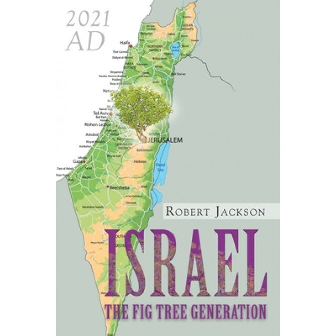 Israel: The Fig Tree Generation, Robert Jackson (Author)