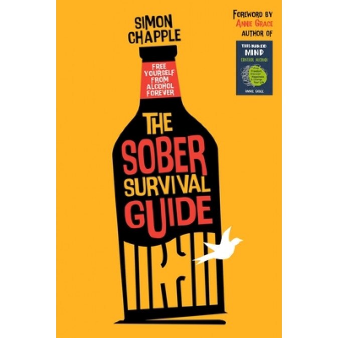 The Sober Survival Guide: Free Yourself From Alcohol Forever - Quit Alcohol & Start Living, Simon Chapple (Author)