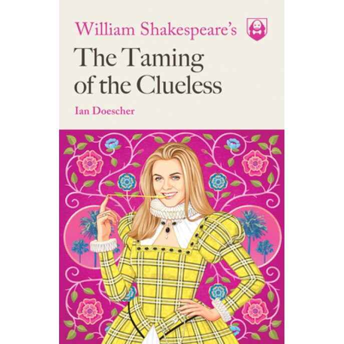 William Shakespeare's the Taming of the Clueless, Ian Doescher (Author)