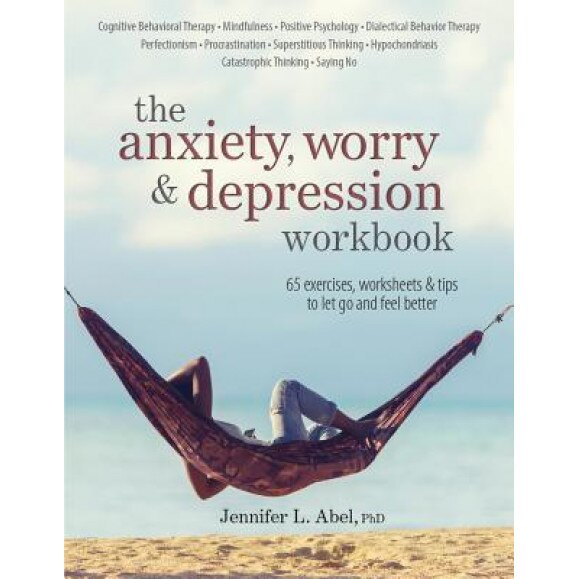 The Anxiety, Worry & Depression Workbook, Jennifer Abel (Author)