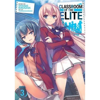 Classroom of the Elite (Light Novel) Vol. 3, Syougo Kinugasa (Author) Classroom of the Elite (Light Novel) Vol. 3, Syougo Kinugasa (Author)