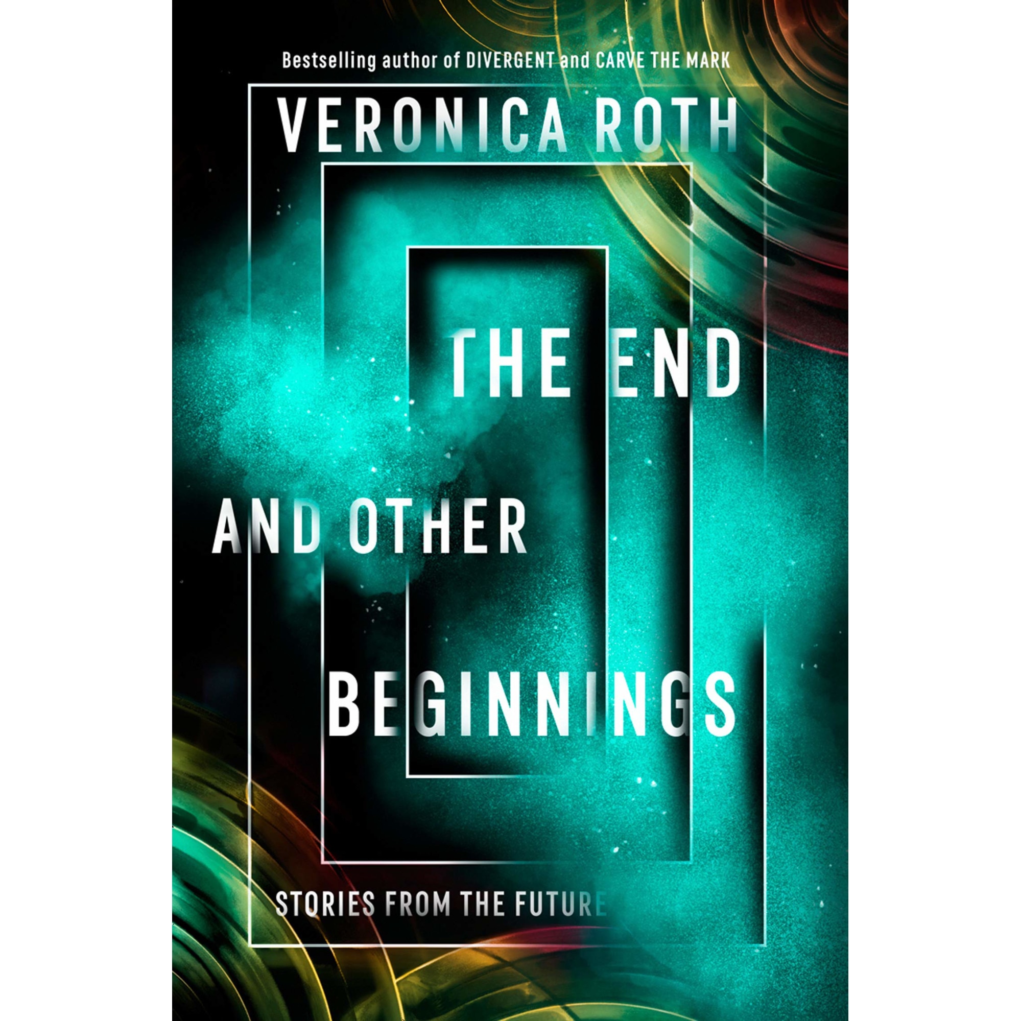 End and Other Beginnings - Veronica Roth, editia 2021