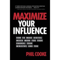 maximize your influence how to make digital media work for your church your ministry and you phil cooke cooke imagen 28_0_
0