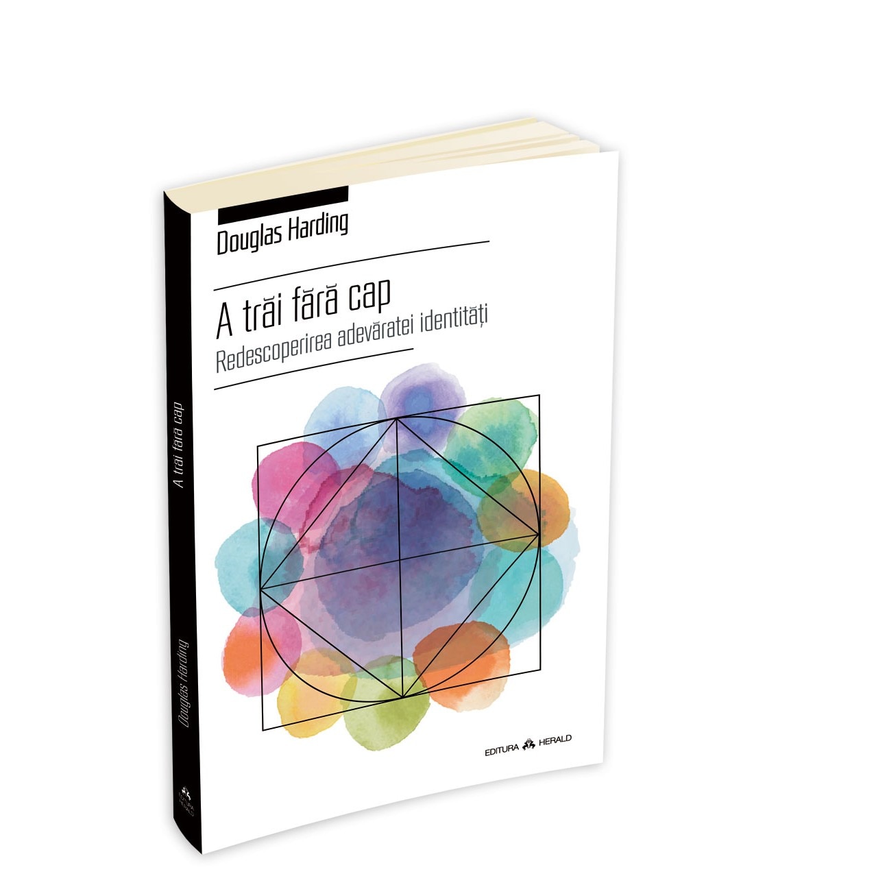 A Trai fara Cap. Redescoperirea Adevaratei Identi - Douglas Harding