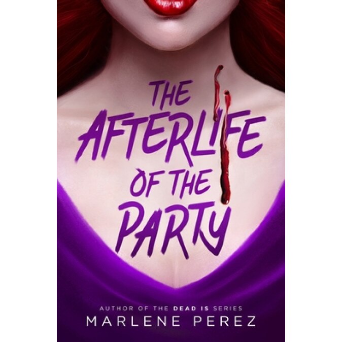 The Afterlife of the Party, Marlene Perez (Author)