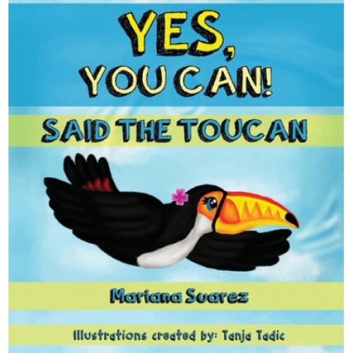 Yes, You Can! Said the Toucan, Mariana Suarez (Author)