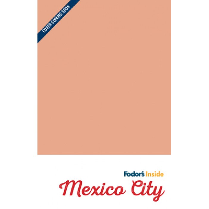 Fodor's Inside Mexico City, Fodor's Travel Guides (Author)