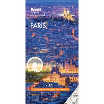 Fodor's Paris 25 Best 2021, Fodor's Travel Guides (Author) Fodor's Paris 25 Best 2021, Fodor's Travel Guides (Author)