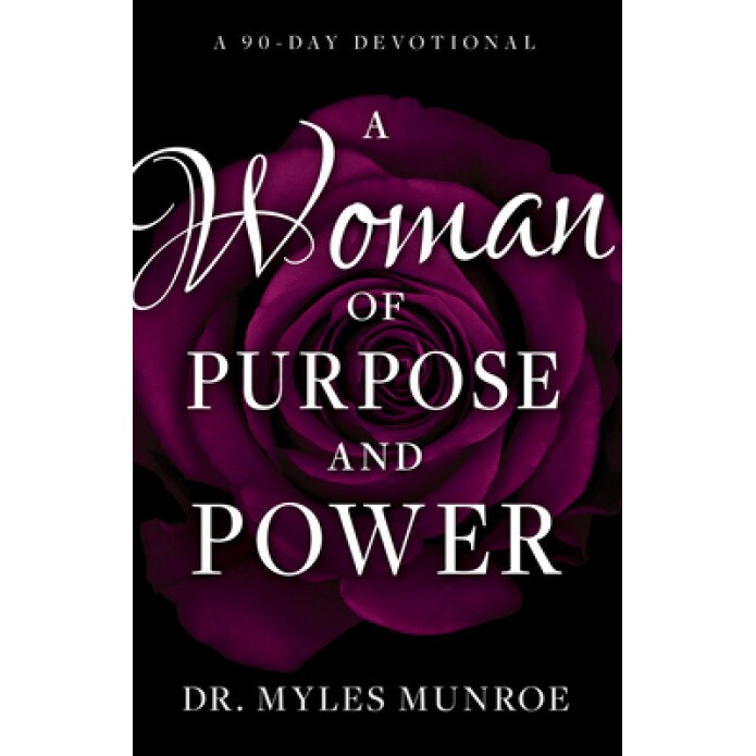 A Woman of Purpose and Power: A 90-Day Devotional, Myles Munroe (Author)