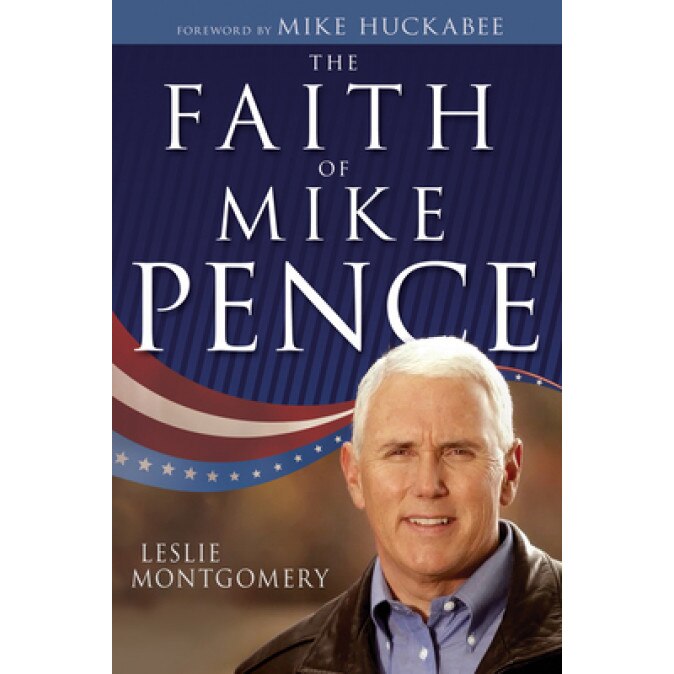 The Faith of Mike Pence, Leslie Montgomery (Author)