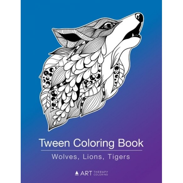 Tween Coloring Book: Wolves, Lions, Tigers: Colouring Book for Teenagers, Young Adults, Boys, Girls, Ages 9-12, 13-16, Cute Arts & Craft Gi, Art Therapy Coloring (Author)