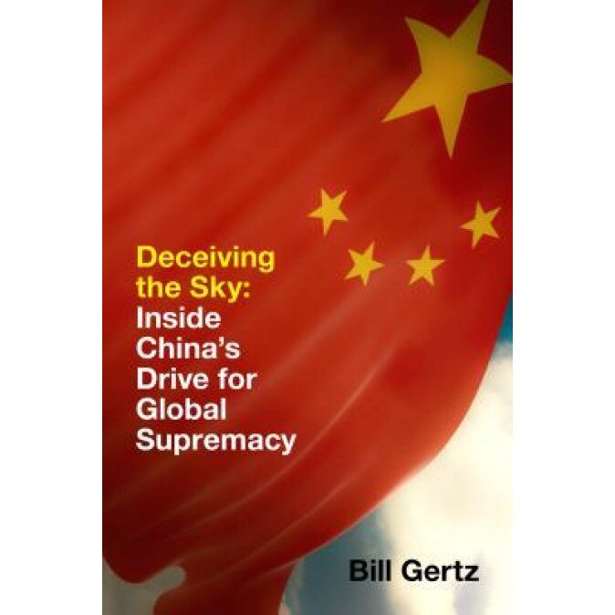 Deceiving the Sky: Inside China's Drive for Global Supremacy,