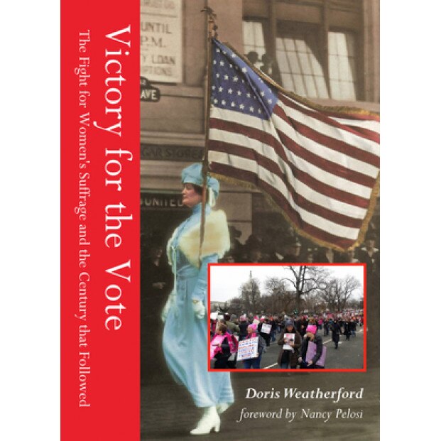 Victory for the Vote: The Fight for Women's Suffrage and the Century That Followed, Doris Weatherford (Author)
