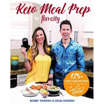 Keto Meal Prep by Flavcity: 125+ Low Carb Recipes That Actually Taste Good, Bobby Parrish (Author) Keto Meal Prep by Flavcity: 125+ Low Carb Recipes That Actually Taste Good, Bobby Parrish (Author)