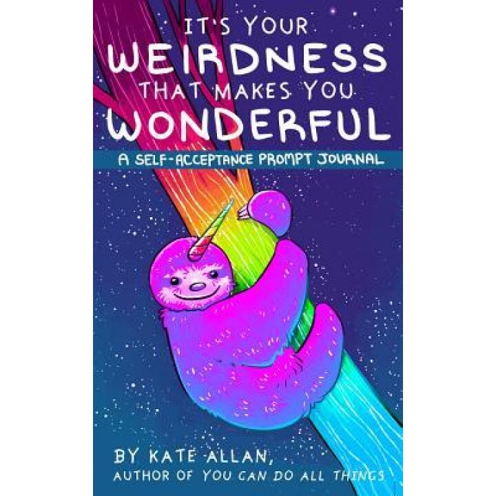It's Your Weirdness That Makes Your Wonderful, Kate Allan (Author)