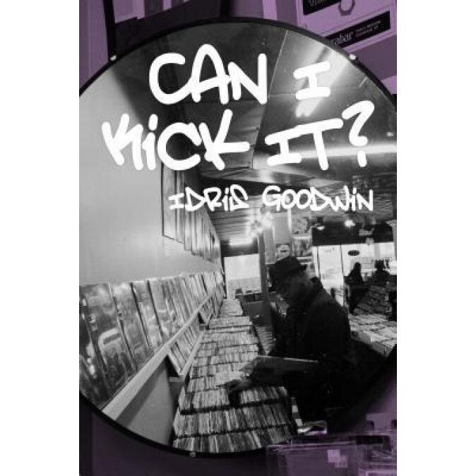 Can I Kick It?, Idris Goodwin (Author)