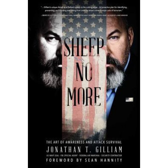 Sheep No More: The Art of Awareness and Attack Survival, Jonathan T. Gilliam (Author)