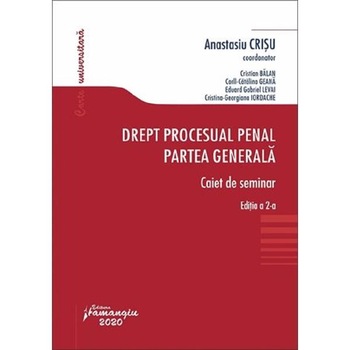 Drept procesual penal. Partea generala. Caiet de seminar Ed.2 - Anastasiu Crisu, Cristian Balan Drept procesual penal. Partea generala. Caiet de seminar Ed.2 - Anastasiu Crisu, Cristian Balan