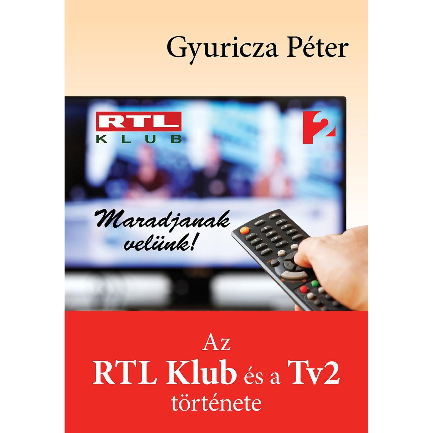 Maradjanak vel nk Az RTL Klub s a Tv2 t rt nete