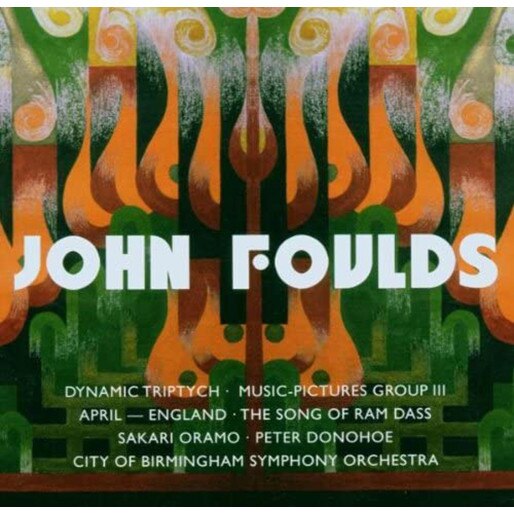 City of Birmingham Symphony OrchestraPeter DonohoeSakari Oramo - John Foulds: Dynamic Triptych, Music Pictures, April - England, Song of Ram Dass, Keltic Suite - CD