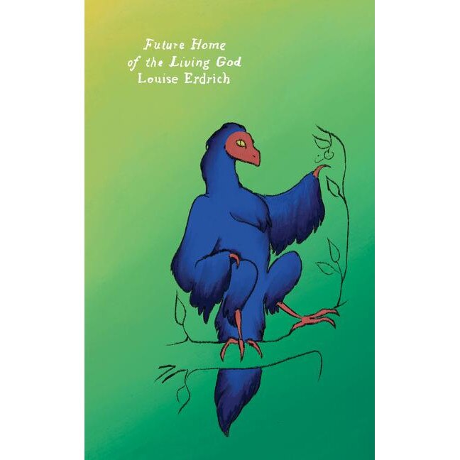 Future Home of the Living God - Louise Erdrich, editia 2020