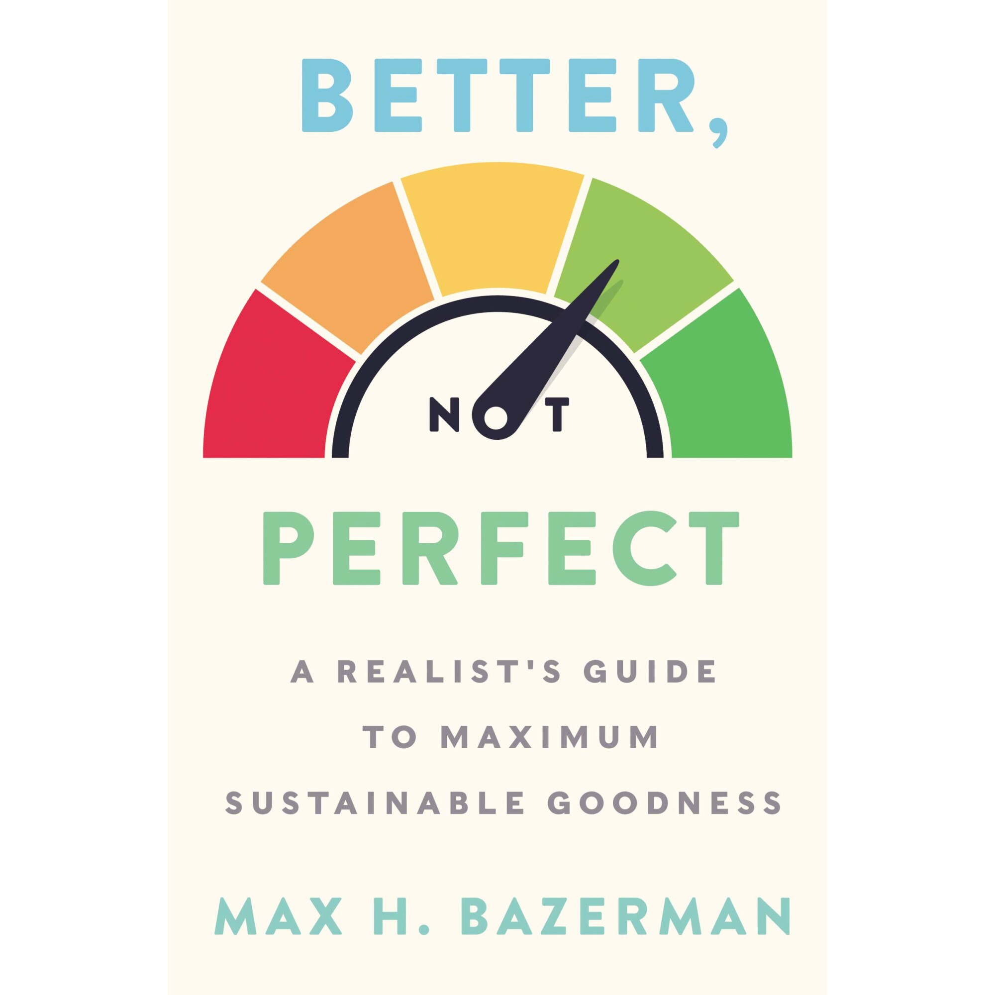 Better, Not Perfect - Max H. Bazerman