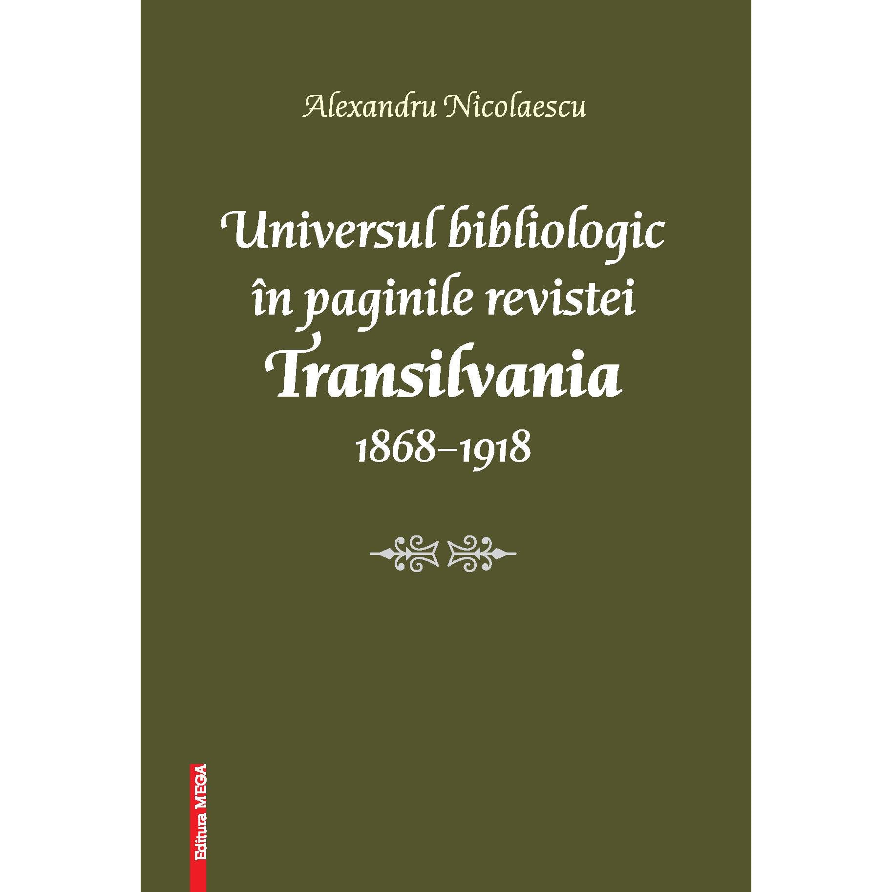 Universul bibliologic in paginile revistei Transilvania 1868–1918 - Alexandru Nicolaescu