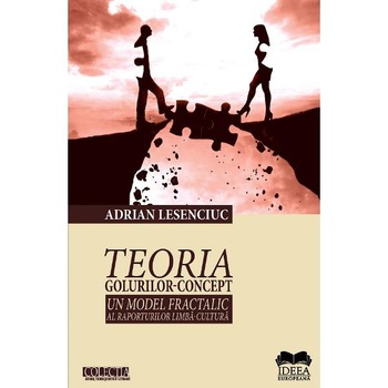Teoria golurilor-concept. Un model fractalic al raporturilor limba-cultura - Adrian Lesenciuc Teoria golurilor-concept. Un model fractalic al raporturilor limba-cultura - Adrian Lesenciuc