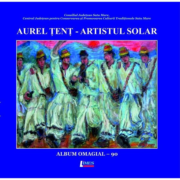 Aurel Tent, artistul solar. Album omagial - 90
