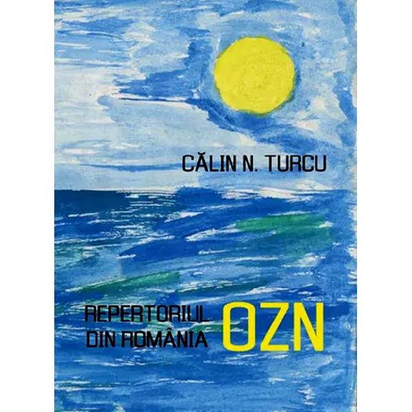 Repertoriul OZN din Romania - Calin N. Turcu