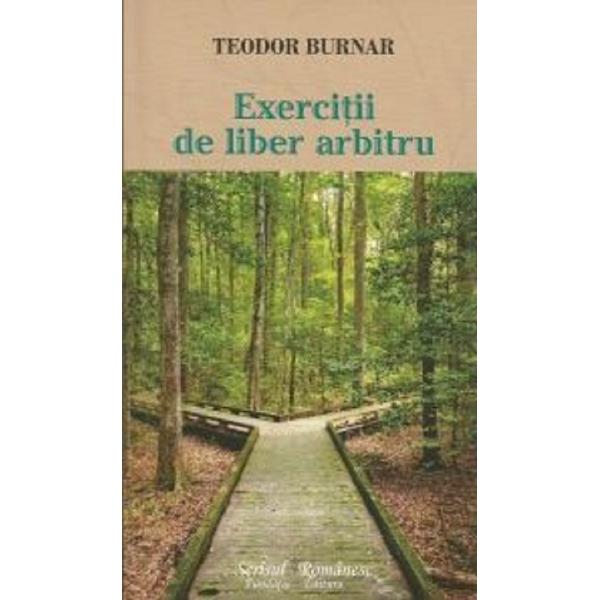Exercitii de liber arbitru - Teodor Burnar
