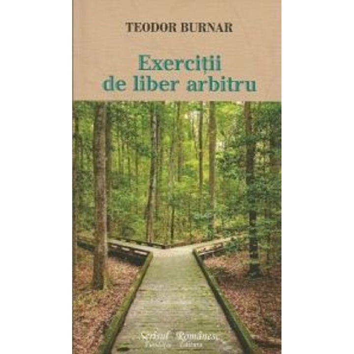 Exercitii De Liber Arbitru - Teodor Burnar