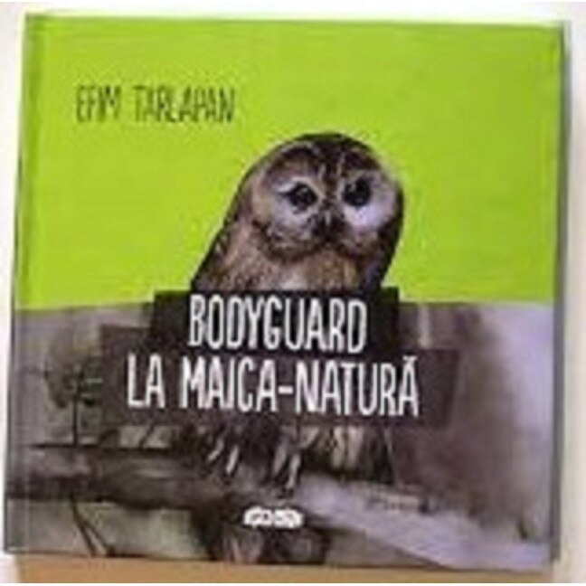 Bodyguard la Maica Natura - Efim Tarlapan