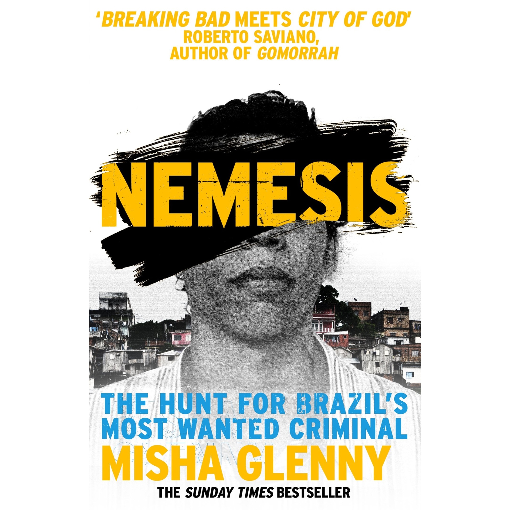 Nemesis, The Hunt for Brazil's Most Wanted Criminal - Misha Glenny, editia 2016