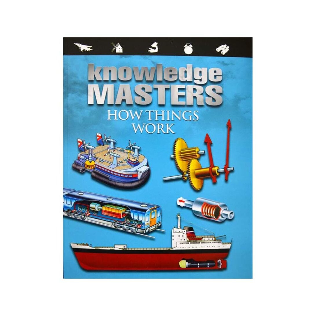 Knowledge Masters - How things work - Cum functioneaza lucurile - Mini enciclopedie pentru copii 32 pagini, + 5 ani