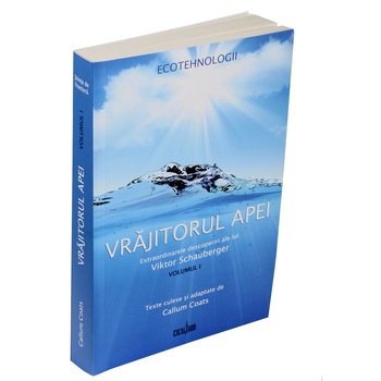 Vrajitorul Apei - Viktor Schauberger Vrajitorul Apei - Viktor Schauberger